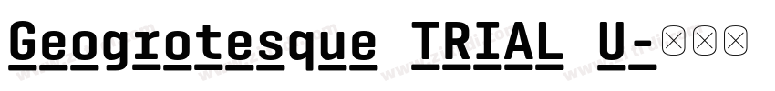 Geogrotesque TRIAL U字体转换 Geogrotesque TRIAL U字体转换